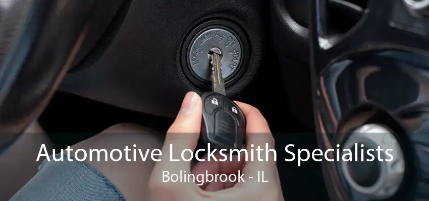 Automotive Locksmith Specialists Bolingbrook - IL