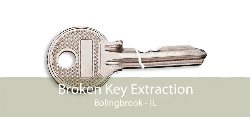 Broken Key Extraction Bolingbrook - IL