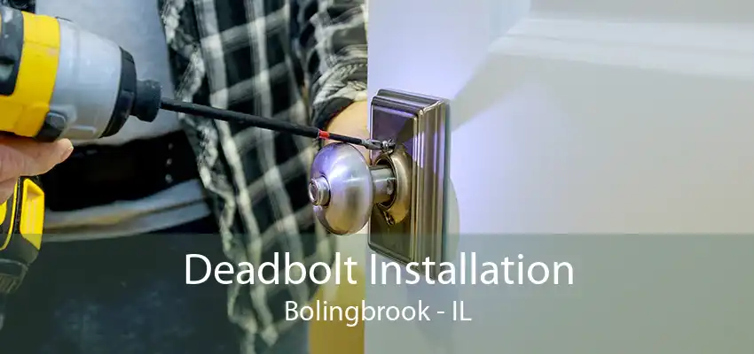 Deadbolt Installation Bolingbrook - IL