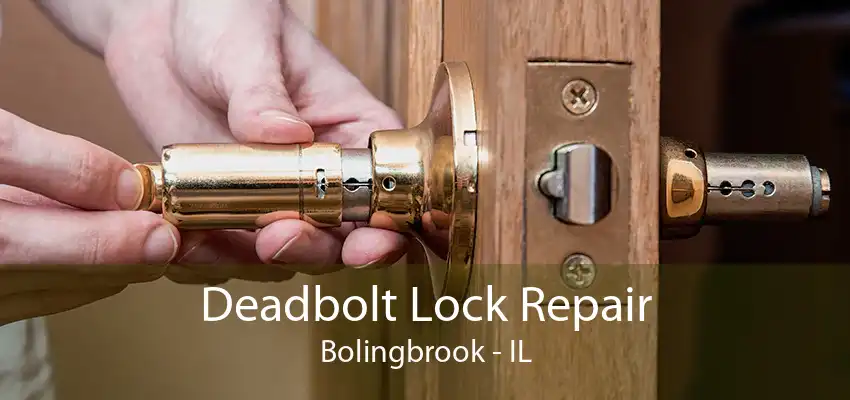 Deadbolt Lock Repair Bolingbrook - IL