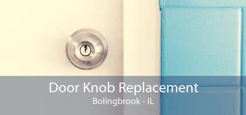 Door Knob Replacement Bolingbrook - IL