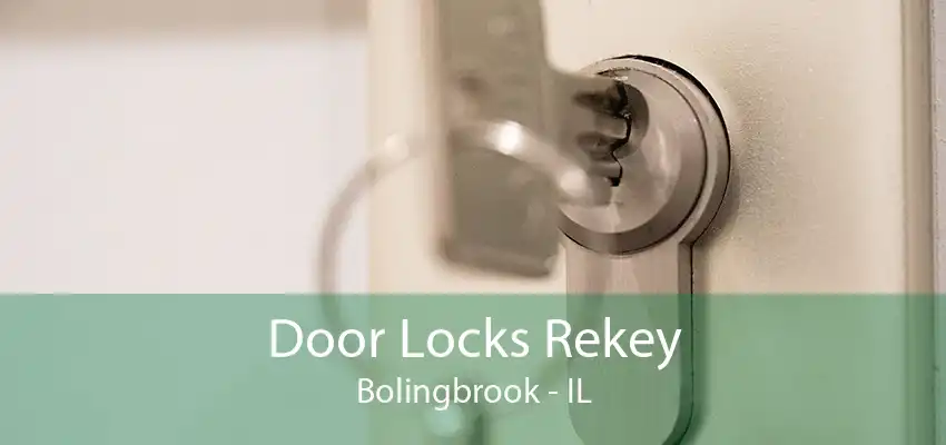 Door Locks Rekey Bolingbrook - IL