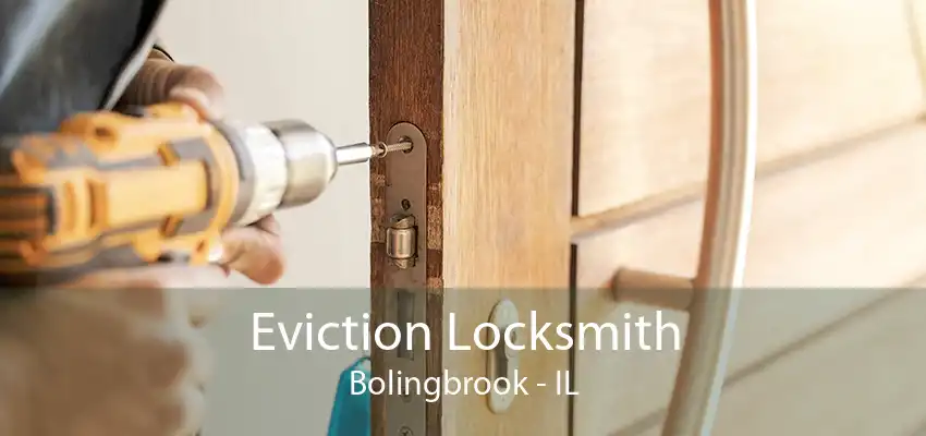 Eviction Locksmith Bolingbrook - IL