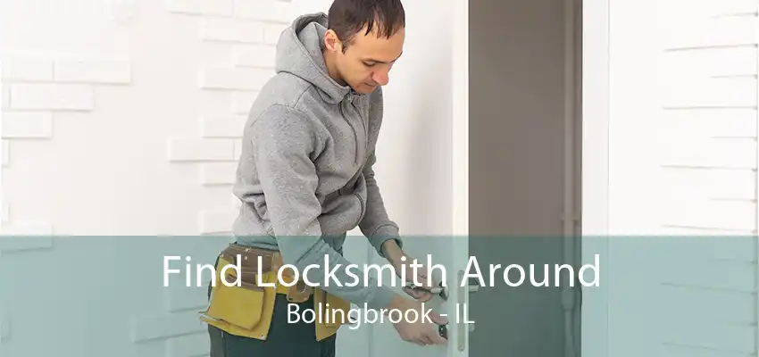 Find Locksmith Around Bolingbrook - IL