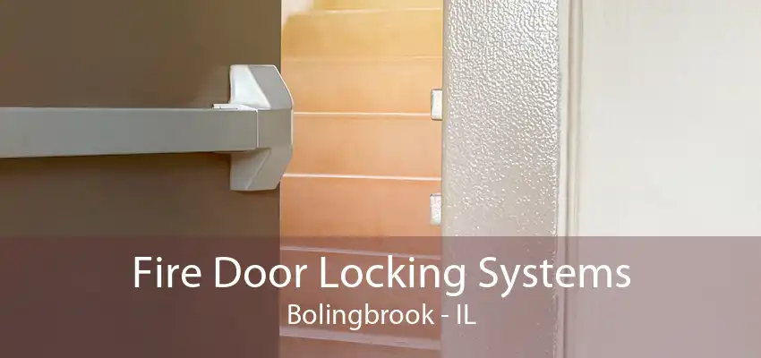 Fire Door Locking Systems Bolingbrook - IL