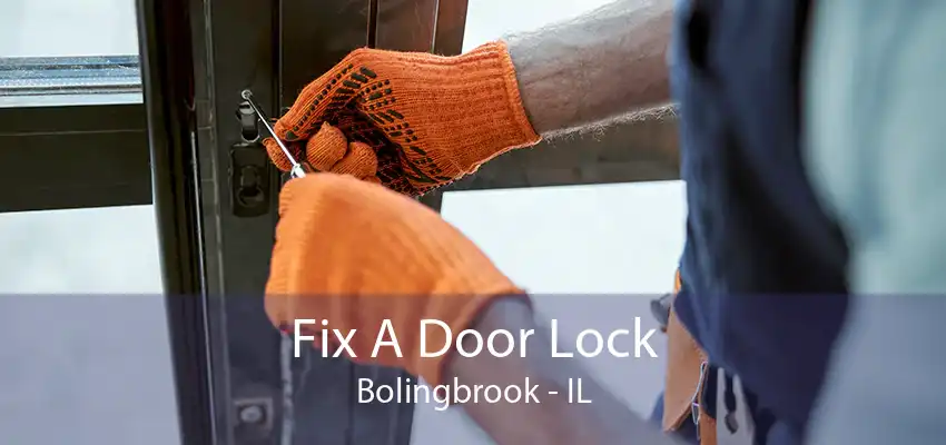 Fix A Door Lock Bolingbrook - IL