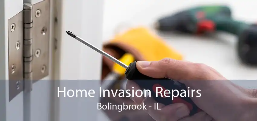 Home Invasion Repairs Bolingbrook - IL