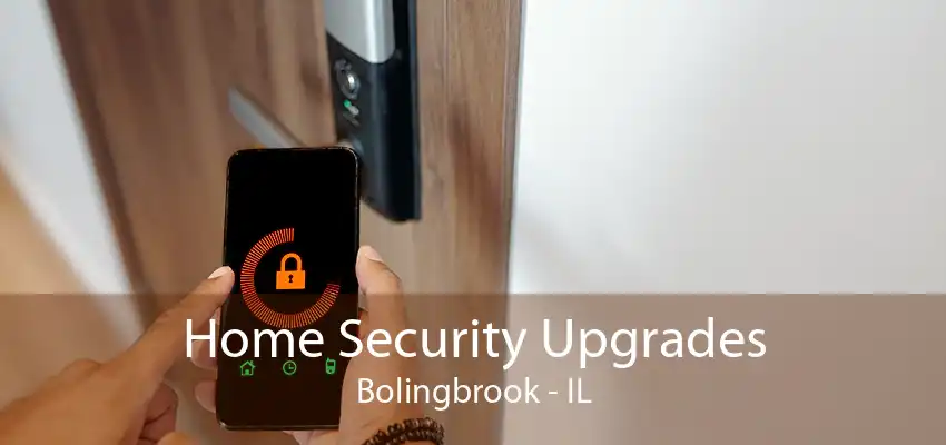 Home Security Upgrades Bolingbrook - IL