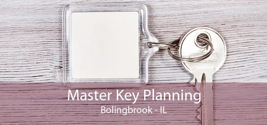 Master Key Planning Bolingbrook - IL