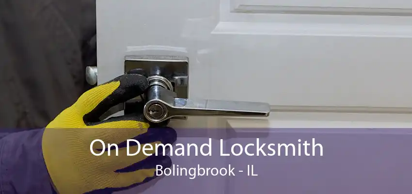 On Demand Locksmith Bolingbrook - IL