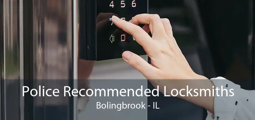 Police Recommended Locksmiths Bolingbrook - IL