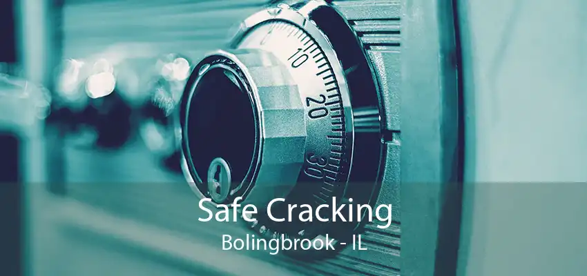 Safe Cracking Bolingbrook - IL